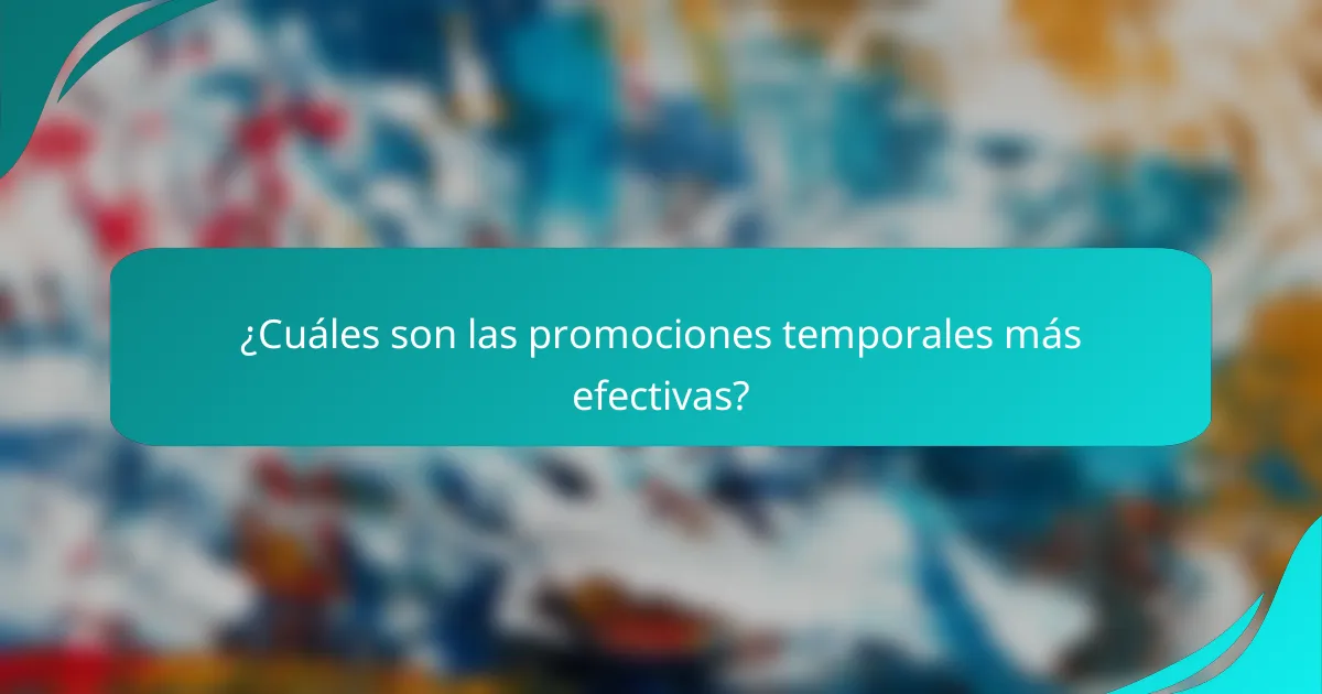 ¿Cuáles son las promociones temporales más efectivas?