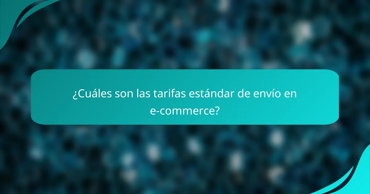 ¿Cuáles son las tarifas estándar de envío en e-commerce?