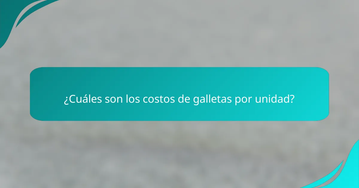 ¿Cuáles son los costos de galletas por unidad?