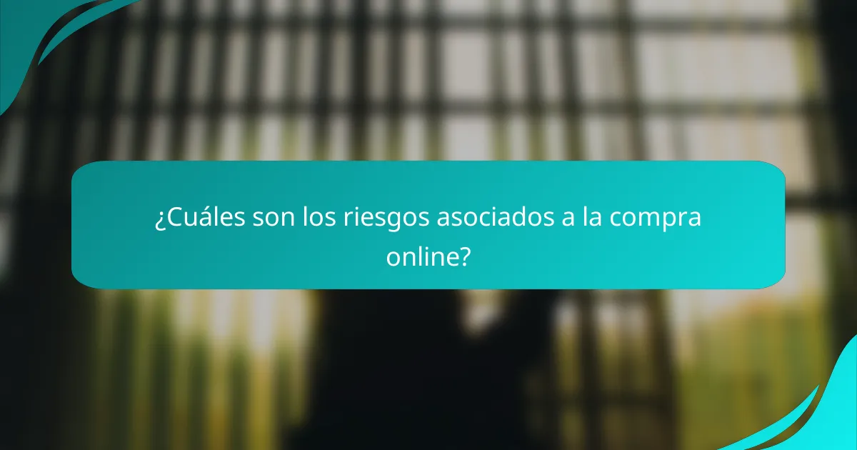 ¿Cuáles son los riesgos asociados a la compra online?