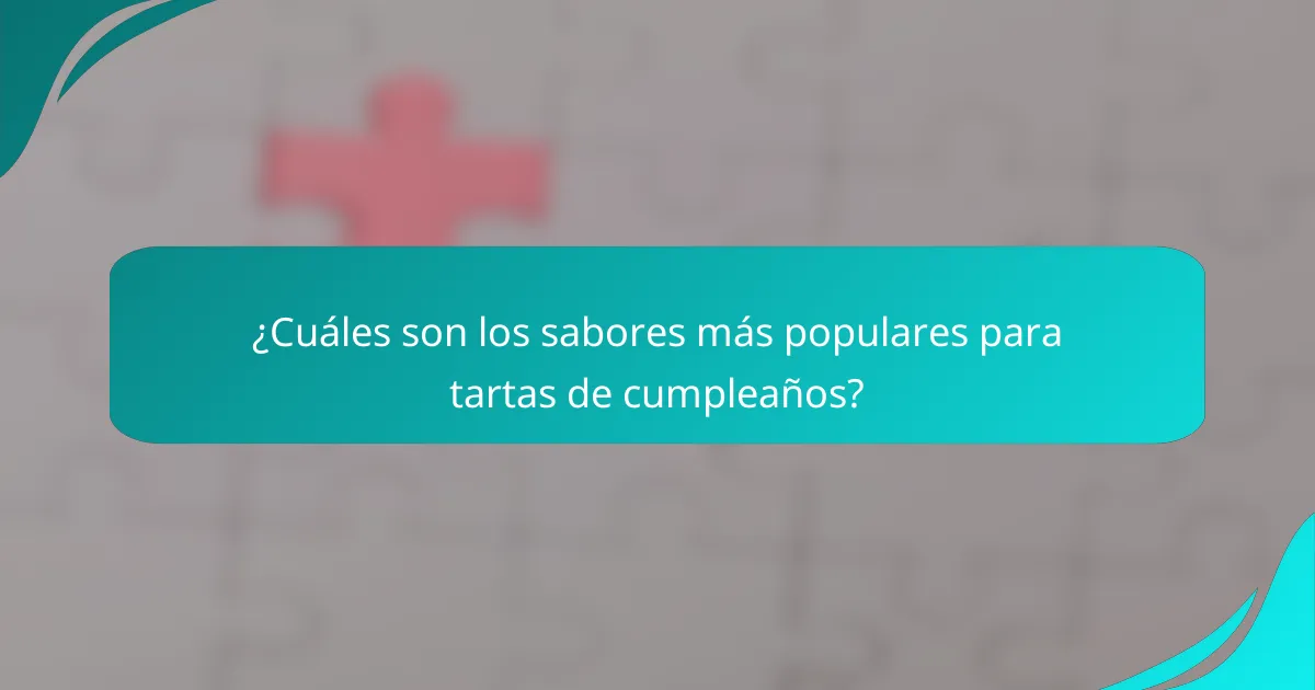 ¿Cuáles son los sabores más populares para tartas de cumpleaños?