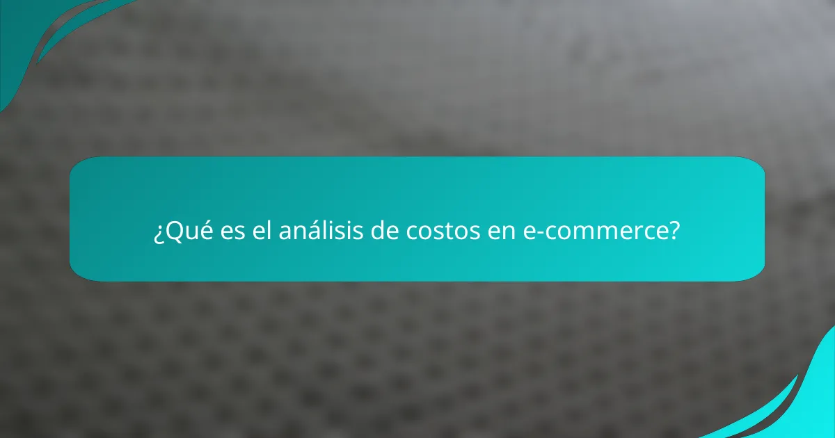 ¿Qué es el análisis de costos en e-commerce?