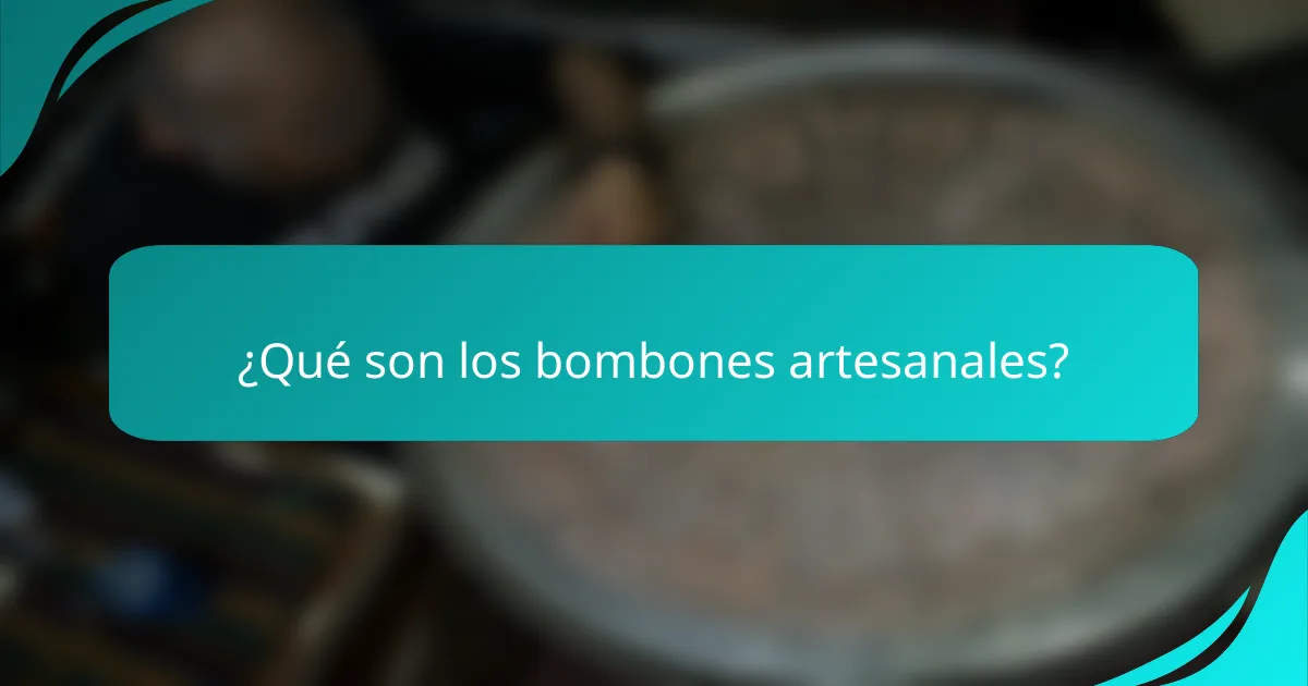 ¿Qué son los bombones artesanales?
